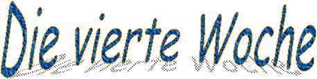 Die vierte Woche  