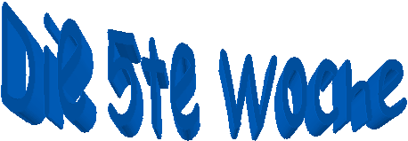 Die 5te Woche  